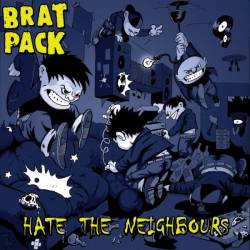 Brat Pack : Hate the Neighbours